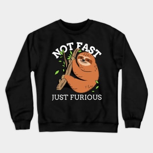 Not Fast Just Furious Crewneck Sweatshirt